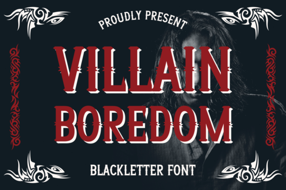 Villain Boredom: A Bold Blackletter for Designers
